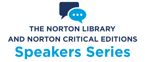 The Norton Library and Norton Critical Editions Speaker Series